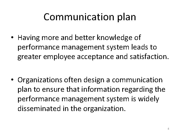 Communication plan • Having more and better knowledge of performance management system leads to