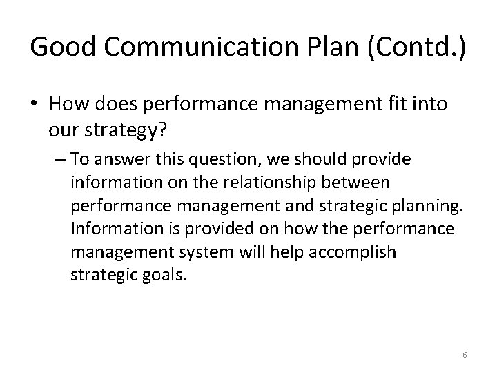 Good Communication Plan (Contd. ) • How does performance management fit into our strategy?