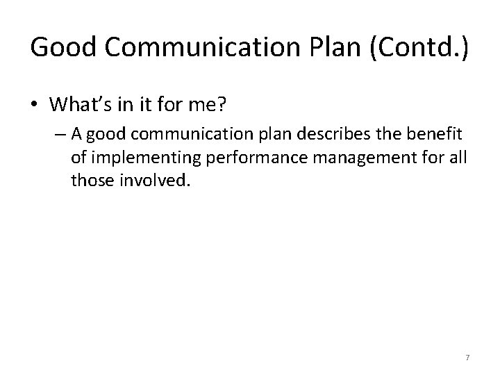 Good Communication Plan (Contd. ) • What’s in it for me? – A good