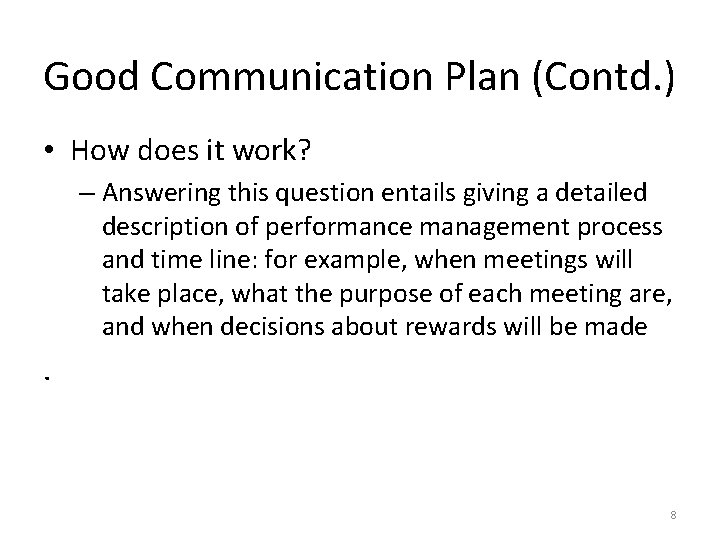 Good Communication Plan (Contd. ) • How does it work? – Answering this question