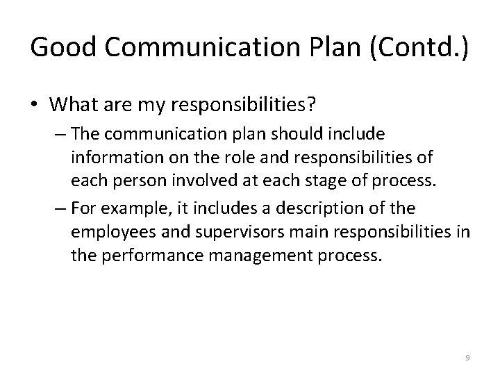 Good Communication Plan (Contd. ) • What are my responsibilities? – The communication plan