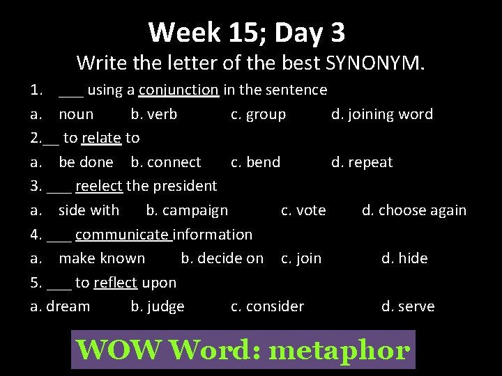 Week 15; Day 3 Write the letter of the best SYNONYM. 1. ___ using