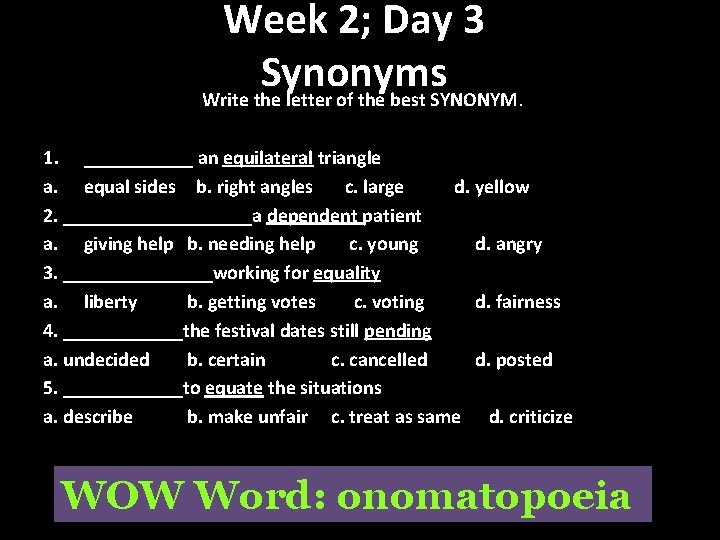 Week 2; Day 3 Synonyms Write the letter of the best SYNONYM. 1. ______