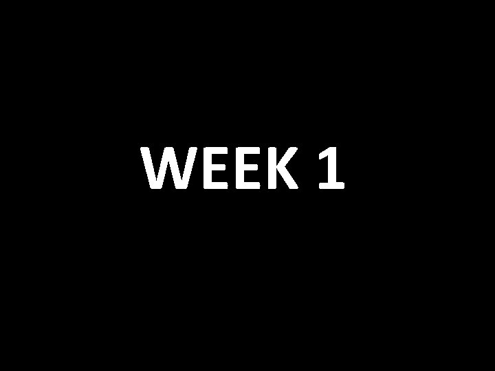 WEEK 1 