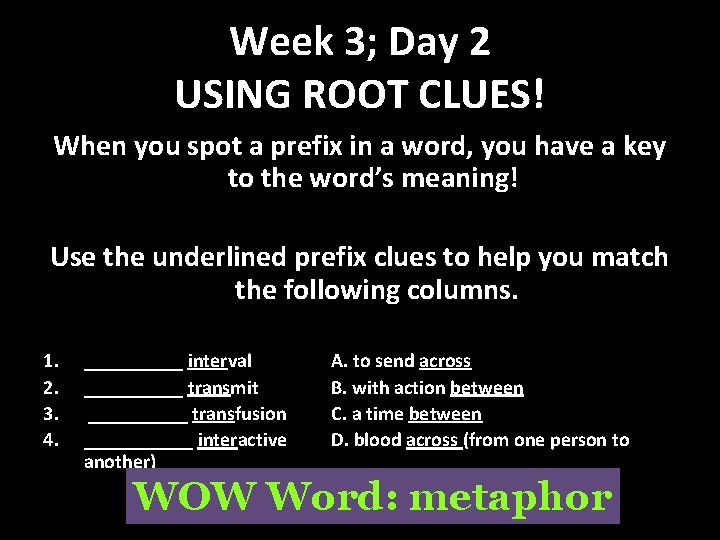 Week 3; Day 2 USING ROOT CLUES! When you spot a prefix in a