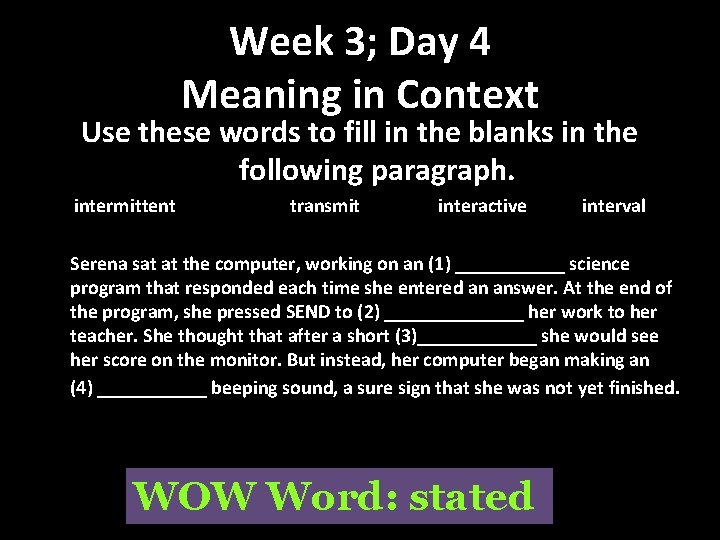 Week 3; Day 4 Meaning in Context Use these words to fill in the