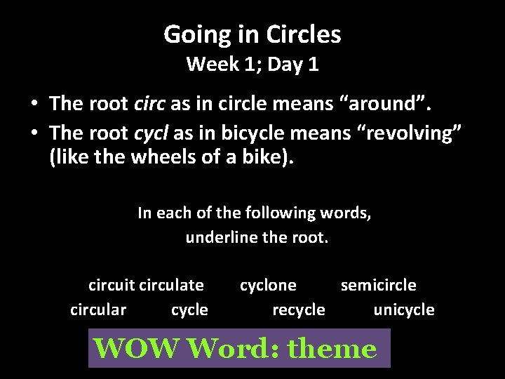 Going in Circles Week 1; Day 1 • The root circ as in circle