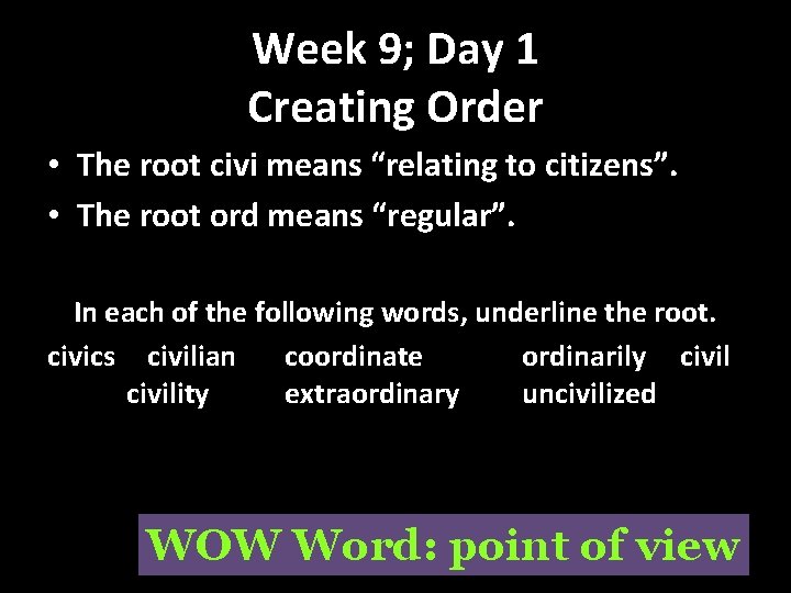 Week 9; Day 1 Creating Order • The root civi means “relating to citizens”.