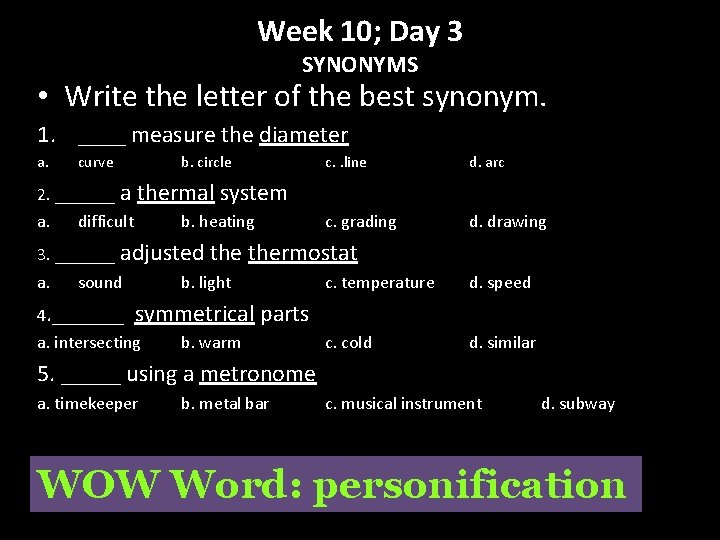 Week 10; Day 3 SYNONYMS • Write the letter of the best synonym. 1.