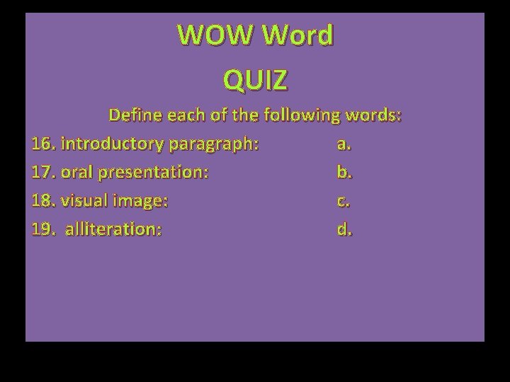 WOW Word QUIZ Define each of the following words: 16. introductory paragraph: a. 17.