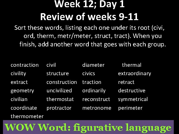 Week 12; Day 1 Review of weeks 9 -11 Sort these words, listing each