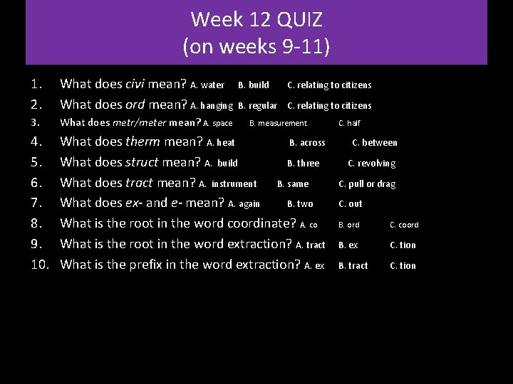 Week 12 QUIZ (on weeks 9 -11) 1. 2. What does civi mean? A.