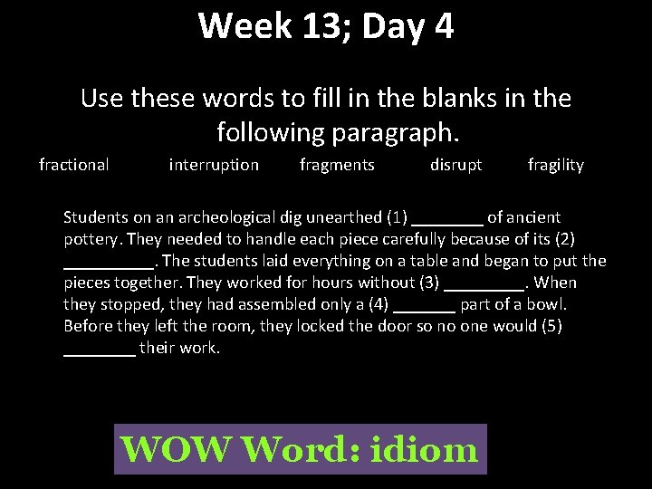 Week 13; Day 4 Use these words to fill in the blanks in the