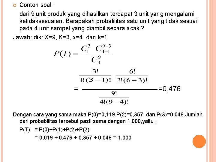 Contoh soal : dari 9 unit produk yang dihasilkan terdapat 3 unit yang mengalami