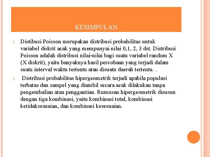 KESIMPULAN 1. Distibusi Poisson merupakan distribusi probabilitas untuk variabel diskrit acak yang mempunyai nilai