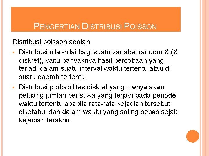 PENGERTIAN DISTRIBUSI POISSON Distribusi poisson adalah § Distribusi nilai-nilai bagi suatu variabel random X