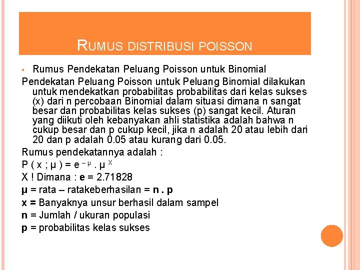 RUMUS DISTRIBUSI POISSON Rumus Pendekatan Peluang Poisson untuk Binomial Pendekatan Peluang Poisson untuk Peluang