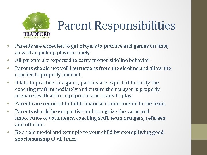 Parent Responsibilities • • Parents are expected to get players to practice and games