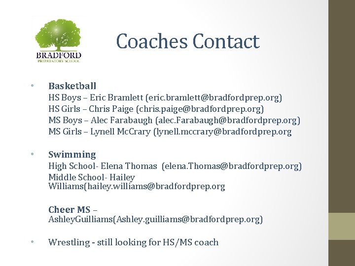 Coaches Contact • Basketball HS Boys – Eric Bramlett (eric. bramlett@bradfordprep. org) HS Girls