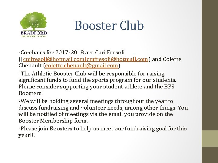 Booster Club -Co-chairs for 2017 -2018 are Cari Fresoli ([cmfresoli@hotmail. com]cmfresoli@hotmail. com) and Colette