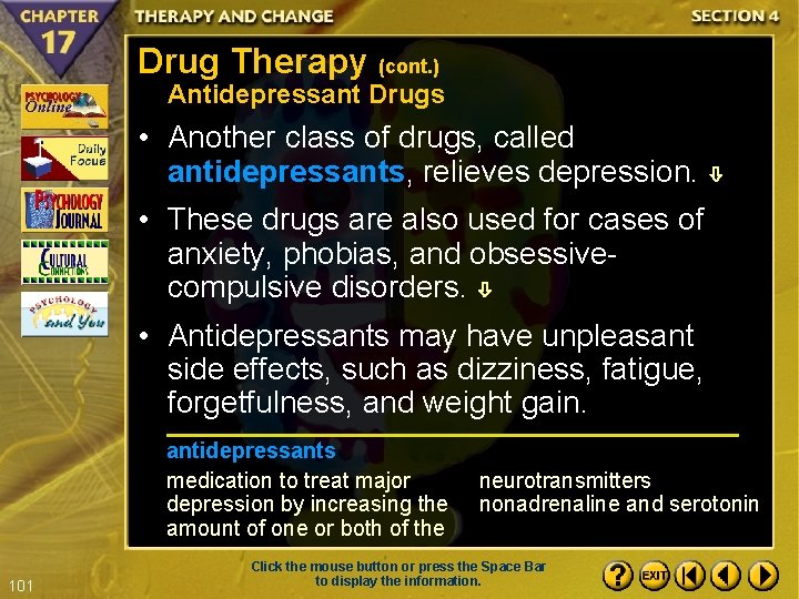 Drug Therapy (cont. ) Antidepressant Drugs • Another class of drugs, called antidepressants, relieves