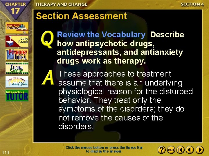 Section Assessment Review the Vocabulary Describe how antipsychotic drugs, antidepressants, and antianxiety drugs work