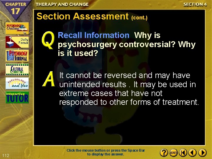 Section Assessment (cont. ) Recall Information Why is psychosurgery controversial? Why is it used?