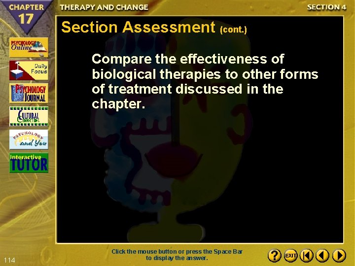 Section Assessment (cont. ) Compare the effectiveness of biological therapies to other forms of