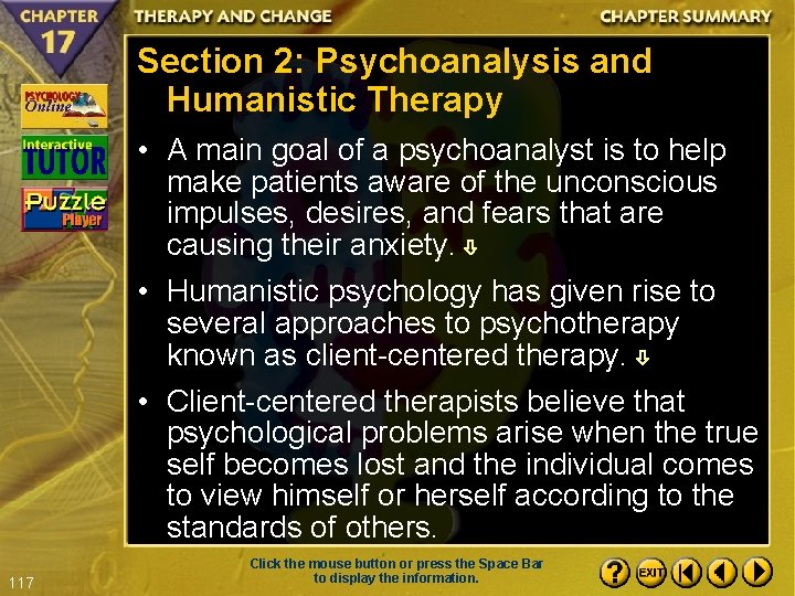 Section 2: Psychoanalysis and Humanistic Therapy • A main goal of a psychoanalyst is