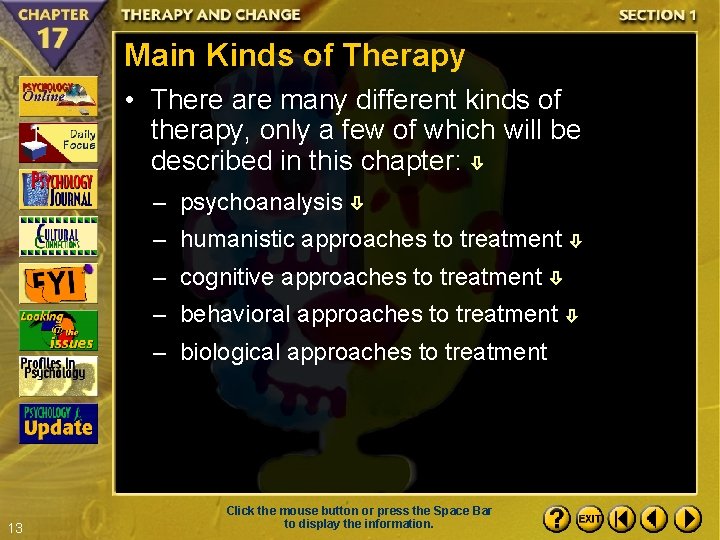 Main Kinds of Therapy • There are many different kinds of therapy, only a