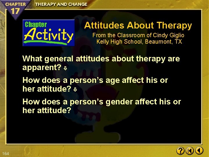 Attitudes About Therapy From the Classroom of Cindy Giglio Kelly High School, Beaumont, TX