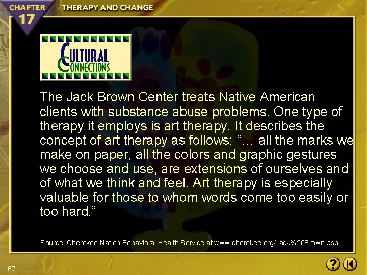 The Jack Brown Center treats Native American clients with substance abuse problems. One type