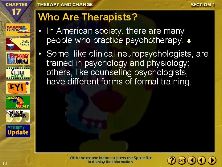 Who Are Therapists? • In American society, there are many people who practice psychotherapy.