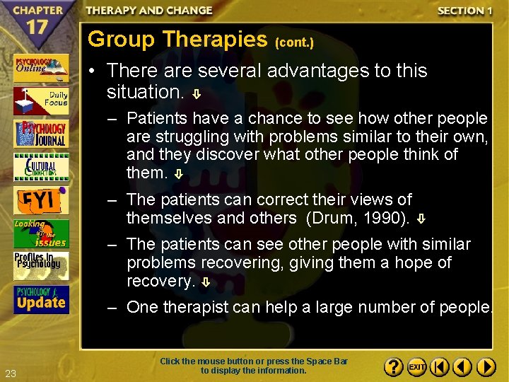 Group Therapies (cont. ) • There are several advantages to this situation. – Patients