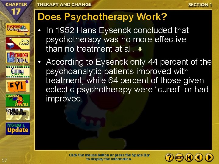 Does Psychotherapy Work? • In 1952 Hans Eysenck concluded that psychotherapy was no more