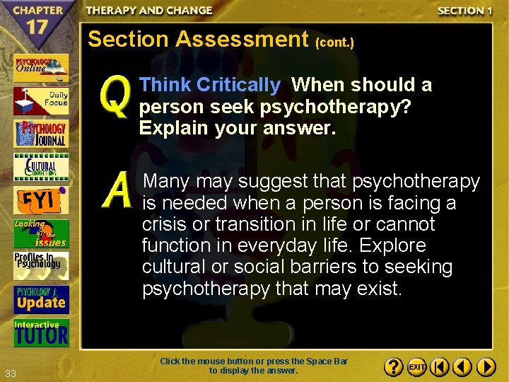 Section Assessment (cont. ) Think Critically When should a person seek psychotherapy? Explain your