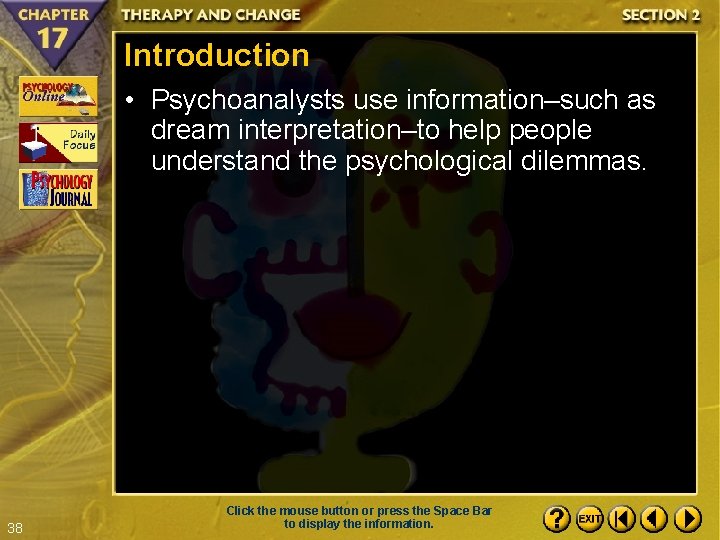 Introduction • Psychoanalysts use information–such as dream interpretation–to help people understand the psychological dilemmas.