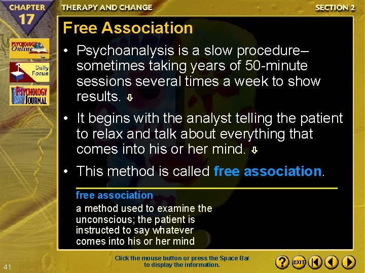 Free Association • Psychoanalysis is a slow procedure– sometimes taking years of 50 -minute