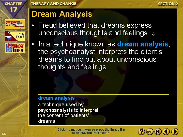 Dream Analysis • Freud believed that dreams express unconscious thoughts and feelings. • In