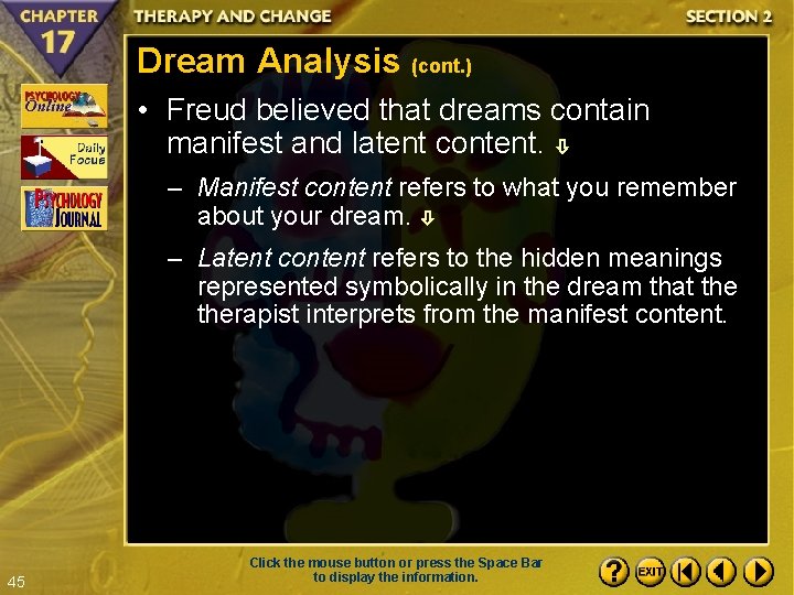 Dream Analysis (cont. ) • Freud believed that dreams contain manifest and latent content.