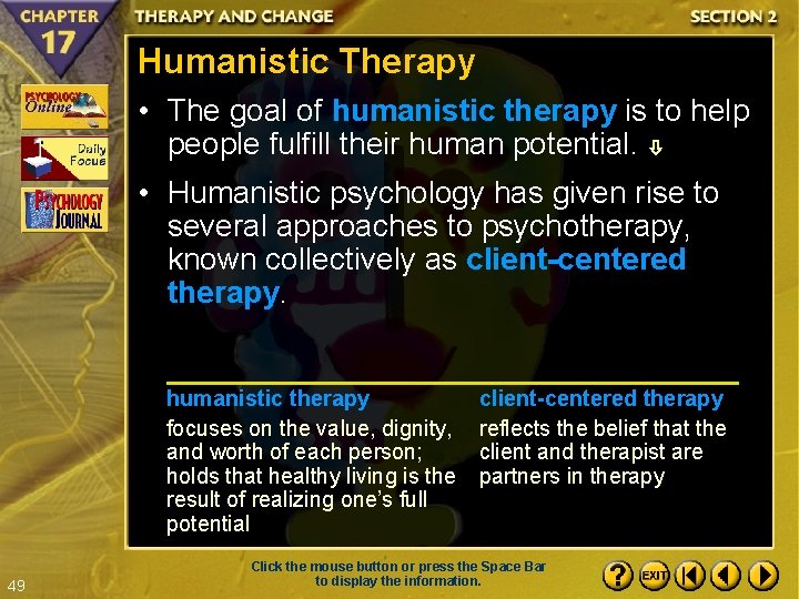 Humanistic Therapy • The goal of humanistic therapy is to help people fulfill their