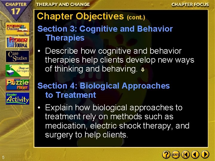 Chapter Objectives (cont. ) Section 3: Cognitive and Behavior Therapies • Describe how cognitive