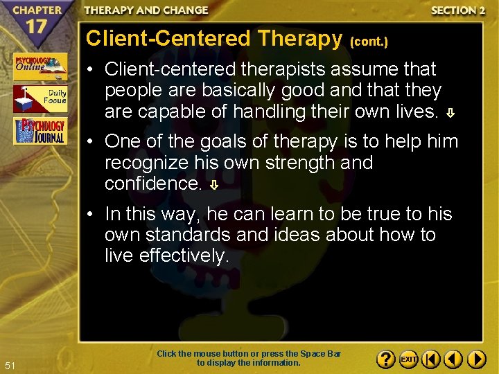 Client-Centered Therapy (cont. ) • Client-centered therapists assume that people are basically good and