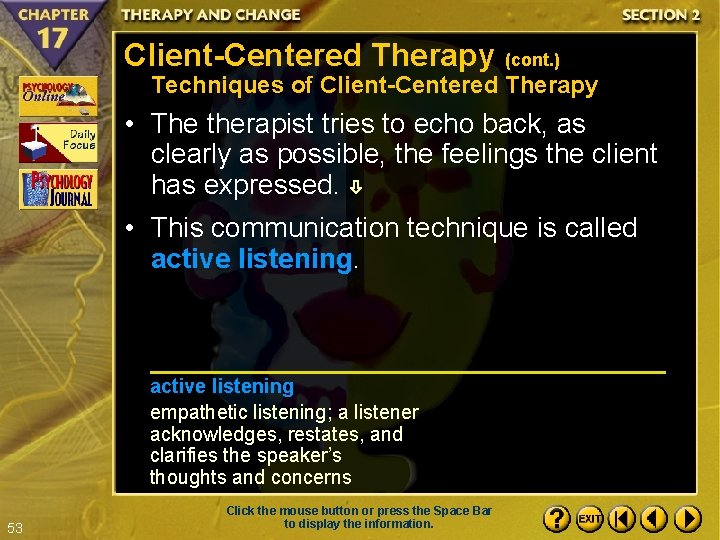 Client-Centered Therapy (cont. ) Techniques of Client-Centered Therapy • The therapist tries to echo