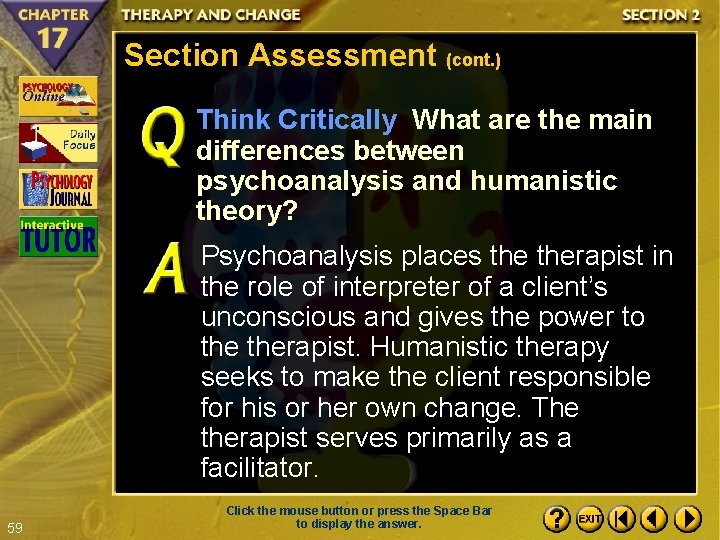 Section Assessment (cont. ) Think Critically What are the main differences between psychoanalysis and