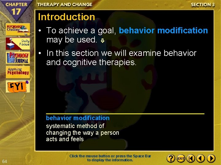 Introduction • To achieve a goal, behavior modification may be used. • In this