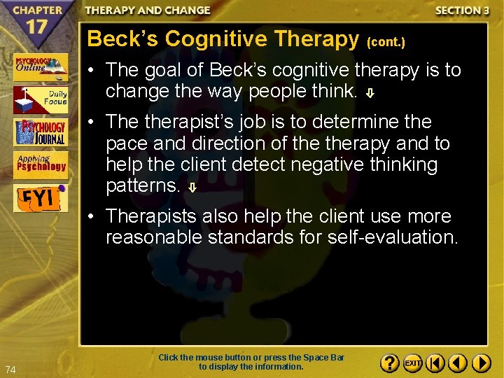 Beck’s Cognitive Therapy (cont. ) • The goal of Beck’s cognitive therapy is to