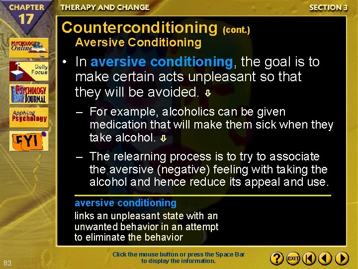 Counterconditioning (cont. ) Aversive Conditioning • In aversive conditioning, the goal is to make