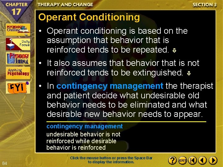 Operant Conditioning • Operant conditioning is based on the assumption that behavior that is