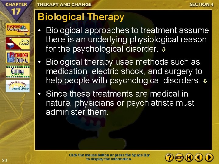 Biological Therapy • Biological approaches to treatment assume there is an underlying physiological reason